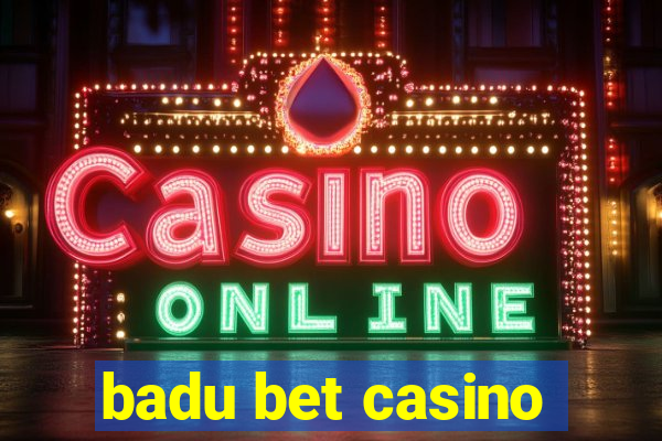 badu bet casino